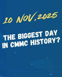 Text reading "10 Nov, 2025 The Biggest Day in CMMC History"